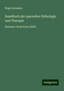 Hugo Ziemssen: Handbuch der speciellen Pathologie und Therapie, Buch