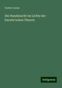 Gustav Lunze: Die Hundezucht im Lichte der Darwin'schen Theorie, Buch