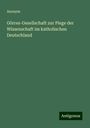 Anonym: Görres-Gesellschaft zur Plege der Wissenschaft im katholischen Deutschland, Buch