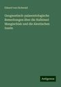 Eduard Von Eichwald: Geognostisch-palaeontologische Bemerkungen über die Halbinsel Mangischlak und die Aleutischen Inseln, Buch