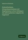 Eduard Von Hartmann: Neukantianismus, Schopenhauerianismus und Hegelianismus in ihrer Stellung zu den philosophischen Aufgaben der Gegenwart, Buch