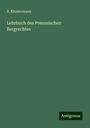 R. Klostermann: Lehrbuch des Preussischen Bergrechtes, Buch