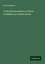 Paul Schönfeld: Ovids Metamorphosen in ihrem Verhältnis zur antiken Kunst, Buch