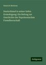 Heinrich Merkens: Deutschland in seiner tiefen Erniedrigung: Ein Beitrag zur Geschichte der Napoleonischen Fremdherrschaft, Buch