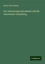 Robert Otto Anhuth: Das wahnsinnige Bewußtsein und die unbewusste Vorstellung, Buch