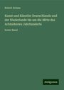 Robert Dohme: Kunst und Künstler Deutschlands und der Niederlande bis um die Mitte des Achtzehnten Jahrhunderts, Buch