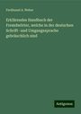 Ferdinand A. Weber: Erklärendes Handbuch der Fremdwörter, welche in der deutschen Schrift- und Umgangssprache gebräuchlich sind, Buch