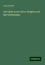 Otto Schmidt: Das Opfer in der Jahve-Religion und im Polytheismus, Buch