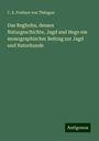 C. E. Freiherr von Thüngen: Das Reghuhn, dessen Naturgeschichte, Jagd und Hege ein monographischer Beitrag zur Jagd und Naturkunde, Buch