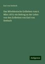 Karl Von Seebach: Das Mtteldeutsche Erdbeben vom 6. März 1872: ein Beitrag zu der Lehre von den Erdbeben von Karl von Seebach, Buch