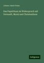 Johann Jakob Fetzer: Das Papstthum im Widerspruch mit Vernunft, Moral und Christenthum, Buch