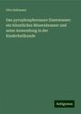 Otto Soltmann: Das pyrophosphorsaure Eisenwasser: ein künstliches Mineralwasser und seine Anwendung in der Kinderheilkunde, Buch