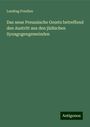 Landtag Preußen: Das neue Preussische Gesetz betreffend den Austritt aus den jüdischen Synagogengemeinden, Buch