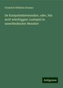 Friedrich Wilhelm Grimme: De Kumpelmäntenmaker, oder, Hai mott wierfriggen: Lustspiel in sauerländischer Mundart, Buch