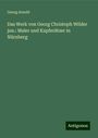 Georg Arnold: Das Werk von Georg Christoph Wilder jun.: Maler und Kupferätzer in Nürnberg, Buch