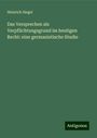 Heinrich Siegel: Das Versprechen als Verpflichtungsgrund im heutigen Recht: eine germanistische Studie, Buch