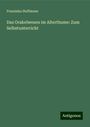 Franziska Hoffmann: Das Orakelwesen im Alterthume: Zum Selbstunterricht, Buch