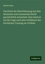 Rudolf Sohm: Das Recht der Eheschliessung aus dem deutschen und canonischen Recht geschichtlich entwickelt. Eine Antwort auf die Frage nach dem Verhältniss der kirchlichen Trauung zur Civilehe., Buch