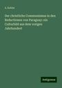 A. Kobler: Der christliche Communismus in den Reductionen von Paraguay: ein Culturbild aus dem vorigen Jahrhundert, Buch