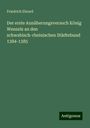 Friedrich Ebrard: Der erste Annäherungsversuch König Wenzels an den schwabisch-rheinischen Städtebund 1384-1385, Buch