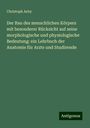 Christoph Aeby: Der Bau des menschlichen Körpers mit besonderer Rücksicht auf seine morphologische und physiologische Bedeutung: ein Lehrbuch der Anatomie für Arzte und Studirende, Buch