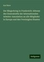 Karl Marx: Der Bürgerkrieg in Frankreich: Adresse des Generalraths der Internationalen Arbeiter-Assoziation an alle Mitglieder in Europa und den Vereinigten Staaten, Buch