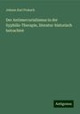 Johann Karl Proksch: Der Antimercurialismus in der Syphilis-Therapie, literatur-historisch betrachtet, Buch