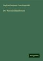 Siegfried Benjamin Franz Ruppricht: Der Arzt als Hausfreund, Buch