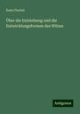 Kuno Fischer: Über die Entstehung und die Entwicklungsformen des Witzes, Buch