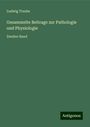 Ludwig Traube: Gesammelte Beitrage zur Pathologie und Physiologie, Buch