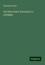 Rudolph Kneisel: Der liebe Onkel: Schwank in 4 Aufzügen, Buch