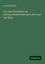 Arnold Schröder: Der neue Gerstäcker: ein Abenteuerliches Bilderbuch für Gross und Klein, Buch