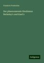 Friedrich Frederichs: Der phaenomenale Idealismus Berkeley's und Kant's, Buch