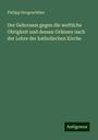 Philipp Hergenröther: Der Gehorsam gegen die weltliche Obrigkeit und dessen Gränzen nach der Lehre der katholischen Kirche, Buch