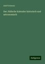 Adolf Schwarz: Der Jüdische Kalender historisch und astronomisch, Buch