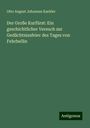 Otto August Johannes Kaehler: Der Große Kurfürst: Ein geschichtlicher Versuch zur Gedächtnissfeier des Tages von Fehrbellin, Buch