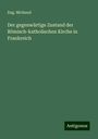 Eug. Michaud: Der gegenwärtige Zustand der Römisch-katholischen Kirche in Frankreich, Buch