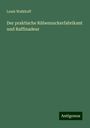 Louis Walkhoff: Der praktische Rübenzuckerfabrikant und Raffinadeur, Buch