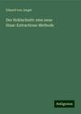 Eduard von Jaeger: Der Hohlschnitt: eine neue Staar-Extractions-Methode, Buch