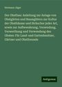 Hermann Jäger: Der Obstbau: Anleitung zur Anlage von Obstgärten und Baumgütern zur Kultur der Obstbäume und Sträucher jeder Art, sowie zur Aufbewahrung, Versendung, Verwerthung und Verwendung des Obstes: Für Land-und Gartenbesitzer, Gärtner und Obstfreunde, Buch