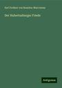 Karl Freiherr von Beaulieu-Marconnay: Der Hubertusburger Friede, Buch