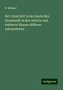 R. Mämpel: Der Unterricht in der deutschen Grammatik in den unteren und mittleren Klassen Höherer Lehranstalten, Buch