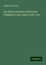 Adalbert Horawitz: Des Beatus Rhenanus literarische Thätigkeit in den Jahren 1508-1531, Buch