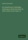 Johannes Wesselhöft: Der Rosenfreund: Vollständige Anleitung zur Kultur der Rosen im freien Lande und im Topfe, etc, Buch