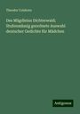 Theodor Colshorn: Des Mägdleins Dichterwald; Stufenmässig geordnete Auswahl deutscher Gedichte für Mädchen, Buch