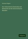 Hermann Wagner: Der Unterricht im Deutschen mit Rücksicht auf die österreichische Mundart, Buch