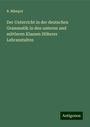 R. Mämpel: Der Unterricht in der deutschen Grammatik in den unteren und mittleren Klassen Höherer Lehranstalten, Buch