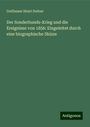 Guillaume Henri Dufour: Der Sonderbunds-Krieg und die Ereignisse von 1856: Eingeleitet durch eine biographische Skizze, Buch