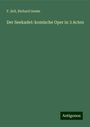 F. Zell: Der Seekadet: komische Oper in 3 Acten, Buch