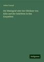 Julius Conrad: Der Rheingraf oder Der Glöckner von Köln und der Geächtete in den Karpathen, Buch